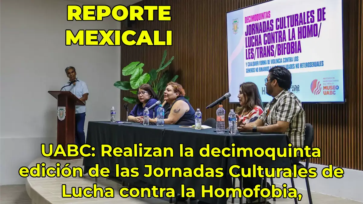 UABC: Realizan la decimoquinta edición de las Jornadas Culturales de Lucha contra la Homofobia, Lesbofobia y Transfobia